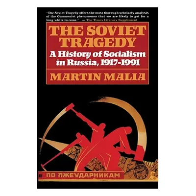 "The Soviet Tragedy: A History of Socialism in Russia, 1917-1991" - "" ("Malia Martin")(Paperbac