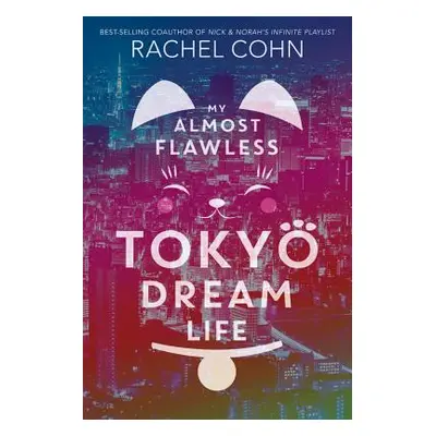 "My Almost Flawless Tokyo Dream Life" - "" ("Cohn Rachel")(Paperback)