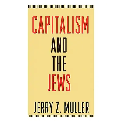 "Capitalism and the Jews" - "" ("Muller Jerry Z.")(Paperback)