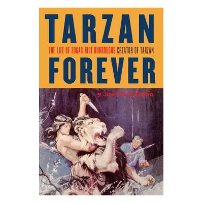 "Tarzan Forever: The Life of Edgar Rice Burroughs the Creator of Tarzan" - "" ("Taliaferro John"