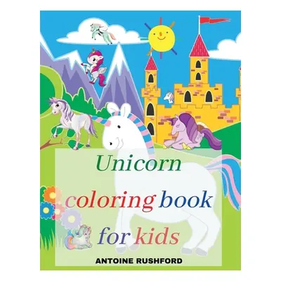 "Unicorn coloring book for kids: A Interesting Coloring Book with unicorns for girls&boys A Fun 