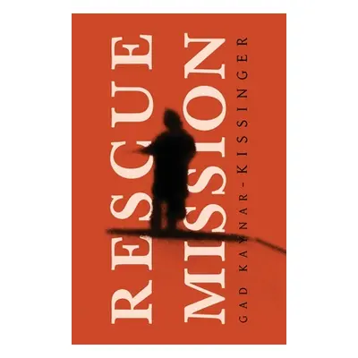 "Rescue Mission" - "" ("Kaynar-Kissinger Gad")(Paperback)