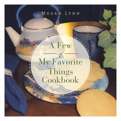 "A Few of My Favorite Things Cookbook" - "" ("Lynn Megan")(Paperback)