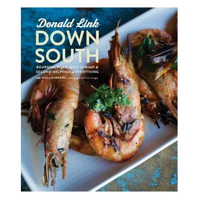 "Down South: Bourbon, Pork, Gulf Shrimp & Second Helpings of Everything" - "" ("Link Donald")(Pe