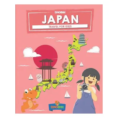 "Japan: Travel for kids: The fun way to discover Japan" - "" ("Publishing Dinobibi")(Paperback)