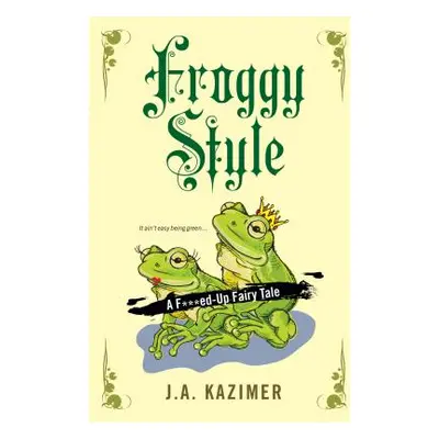 "Froggy Style" - "" ("Kazimer J. A.")(Paperback)