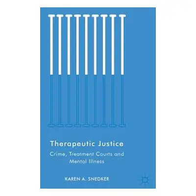 "Therapeutic Justice: Crime, Treatment Courts and Mental Illness" - "" ("Snedker Karen A.")(Pape