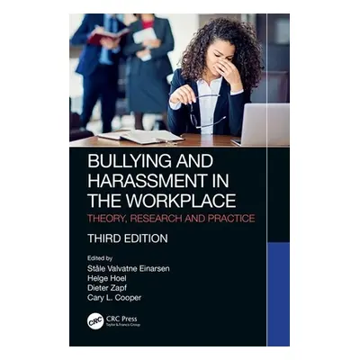 "Bullying and Harassment in the Workplace: Theory, Research and Practice" - "" ("Einarsen Stle V