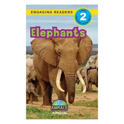 "Elephants: Animals That Make a Difference! (Engaging Readers, Level 2)" - "" ("Lee Ashley")(Pev