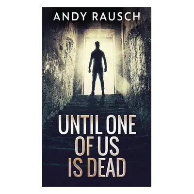 "Until One Of Us Is Dead" - "" ("Rausch Andy")(Pevná vazba)