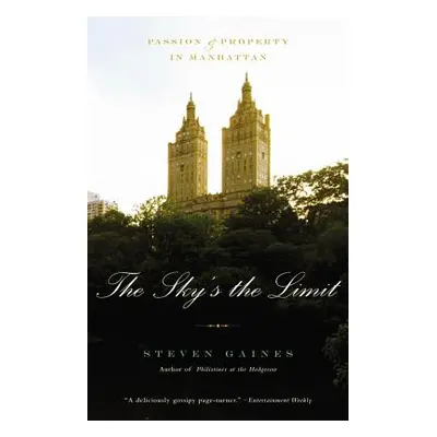 "The Sky's the Limit: Passion and Property in Manhattan" - "" ("Gaines Steven")(Paperback)