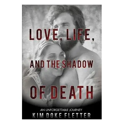 "Love, Life, and the Shadow of Death" - "" ("Fletter Kim Doke")(Paperback)