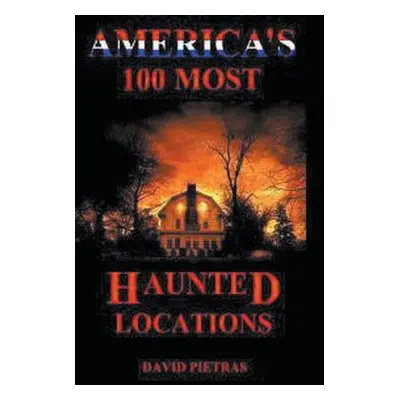 "America's 100 Most Haunted Locations" - "" ("Pietras David")(Paperback)