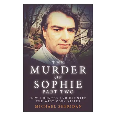 "The Murder of Sophie Part 2" - "" ("Sheridan Michael")(Paperback)