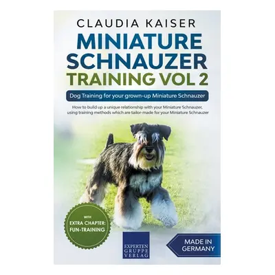 "Miniature Schnauzer Training Vol 2 - Dog Training for Your Grown-up Miniature Schnauzer" - "" (