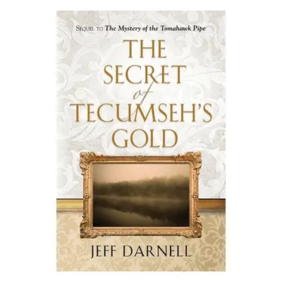 "The Secret of Tecumseh's Gold" - "" ("Darnell Jeff")(Paperback)