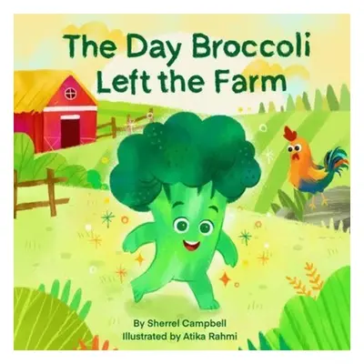 "The Day Broccoli Left the Farm" - "" ("Rahmi Atika")(Paperback)