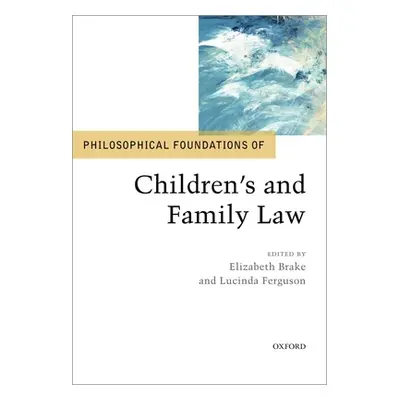 "Philosophical Foundations of Children's and Family Law" - "" ("Brake Elizabeth")(Pevná vazba)