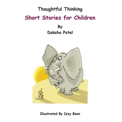 "Thoughtful Thinking: Short stories for children" - "" ("Patel Daksha")(Paperback)