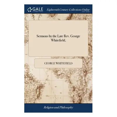 "Sermons by the Late Rev. George Whitefield," - "" ("Whitefield George")(Pevná vazba)