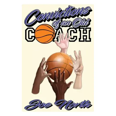 "Convictions of an Old Coach" - "" ("North Joe")(Paperback)