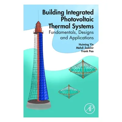 "Building Integrated Photovoltaic Thermal Systems: Fundamentals, Designs and Applications" - "" 