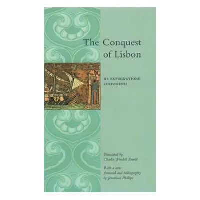 "The Conquest of Lisbon: de Expugnatione Lyxbonensi" - "" ("David Charles Wendell")(Paperback)