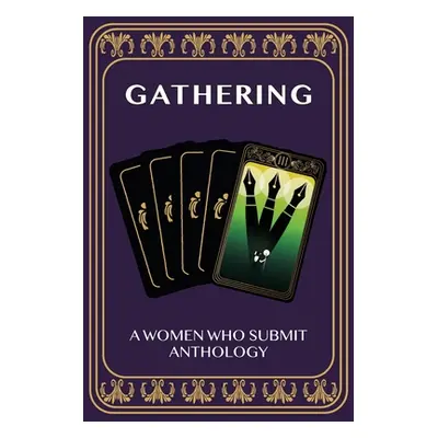 "Gathering: A Women Who Submit Anthology" - "" ("Reichle-Aguilera Tisha Marie")(Paperback)