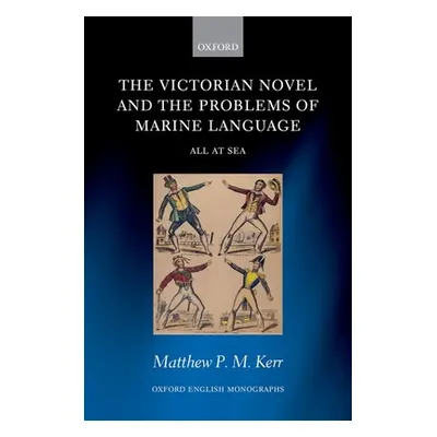 "The Victorian Novel and the Problems of Marine Language: All at Sea" - "" ("Kerr Matthew P. M."