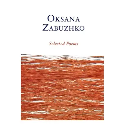 "Selected Poems of Oksana Zabuzhko" - "" ("Zabuzhko Oksana")(Paperback)