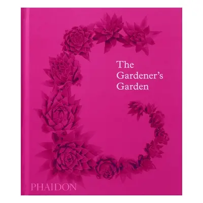 "The Gardener's Garden: Inspiration Across Continents and Centuries (Classic Edition)" - "" ("Ph