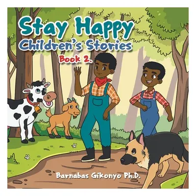 "Stay Happy Children's Stories: Book 2." - "" ("Gikonyo Barnabas")(Paperback)