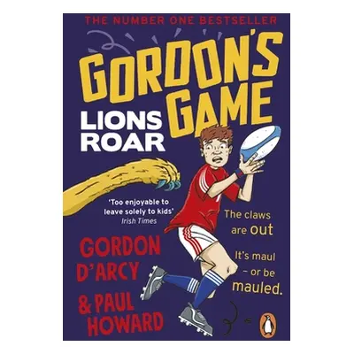 "Gordon's Game: Lions Roar: Third in the Hilarious Rugby Adventure Series for 9-To-12-Year-Olds 