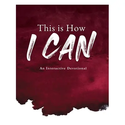 "This is How I Can: An Interactive Devotional" - "" ("Glory G. B.")(Pevná vazba)