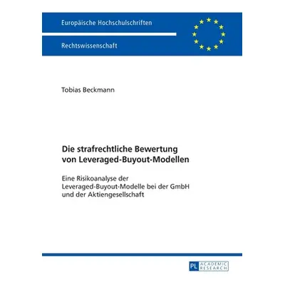 "Die strafrechtliche Bewertung von Leveraged-Buyout-Modellen; Eine Risikoanalyse der Leveraged-B