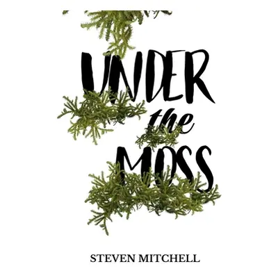 "Under the Moss" - "" ("Mitchell Steven")(Paperback)