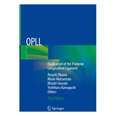 "Opll: Ossification of the Posterior Longitudinal Ligament" - "" ("Okawa Atsushi")(Pevná vazba)