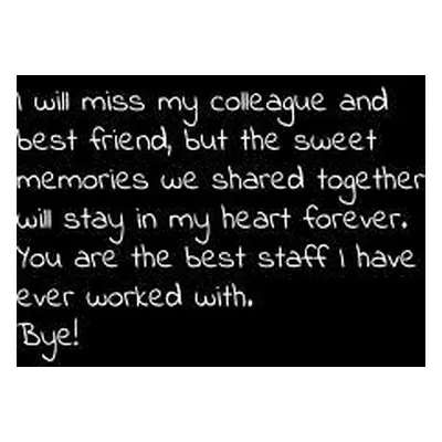 "I will miss my colleague and best friend, but the sweet memories we shared together will stay i