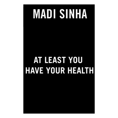 "At Least You Have Your Health" - "" ("Sinha Madi")(Paperback)