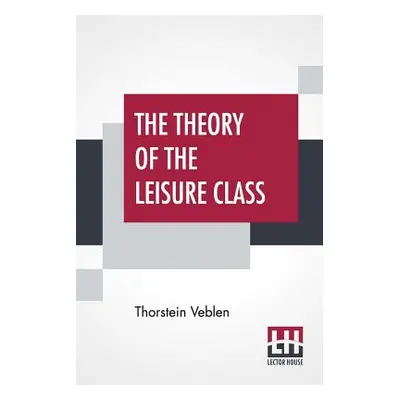 "The Theory Of The Leisure Class" - "" ("Veblen Thorstein")(Paperback)