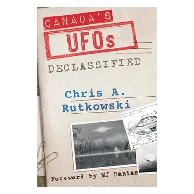 "Canada's UFOs: Declassified" - "" ("Rutkowski Chris A.")(Paperback)