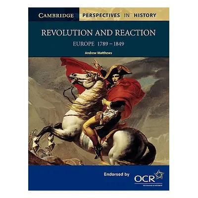 "Revolution and Reaction: Europe 1789-1849" - "" ("Matthews Andrew")(Paperback)