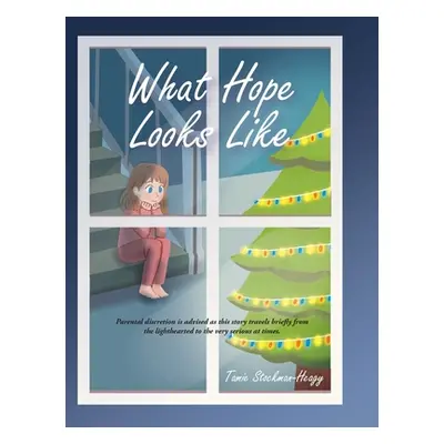 "What Hope Looks Like" - "" ("Stockman-Heagy Tamie")(Pevná vazba)