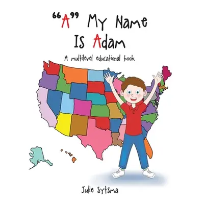 "A My Name Is Adam: A multilevel educational book" - "" ("Sytsma Julie")(Paperback)