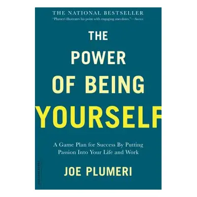 "The Power of Being Yourself: A Game Plan for Success -- By Putting Passion Into Your Life and W