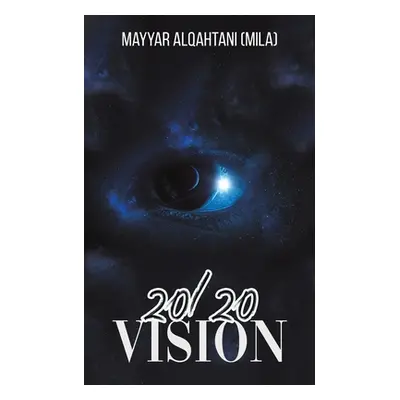 "20/20 Vision" - "" ("Alqahtani (Mila) Mayyar")(Paperback)