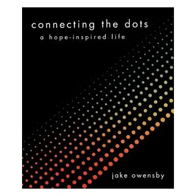 "Connecting the Dots: A Hope-Inspired Life" - "" ("Owensby Jake")(Paperback)