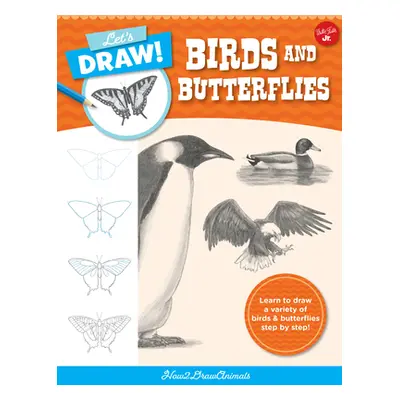 "Let's Draw Birds & Butterflies: Learn to Draw a Variety of Birds and Butterflies Step by Step!"