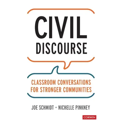 "Civil Discourse: Classroom Conversations for Stronger Communities" - "" ("Schmidt Joe")(Paperba