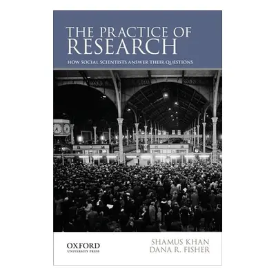 "The Practice of Research: How Social Scientists Answer Their Questions" - "" ("Fisher/Khan")(Pa